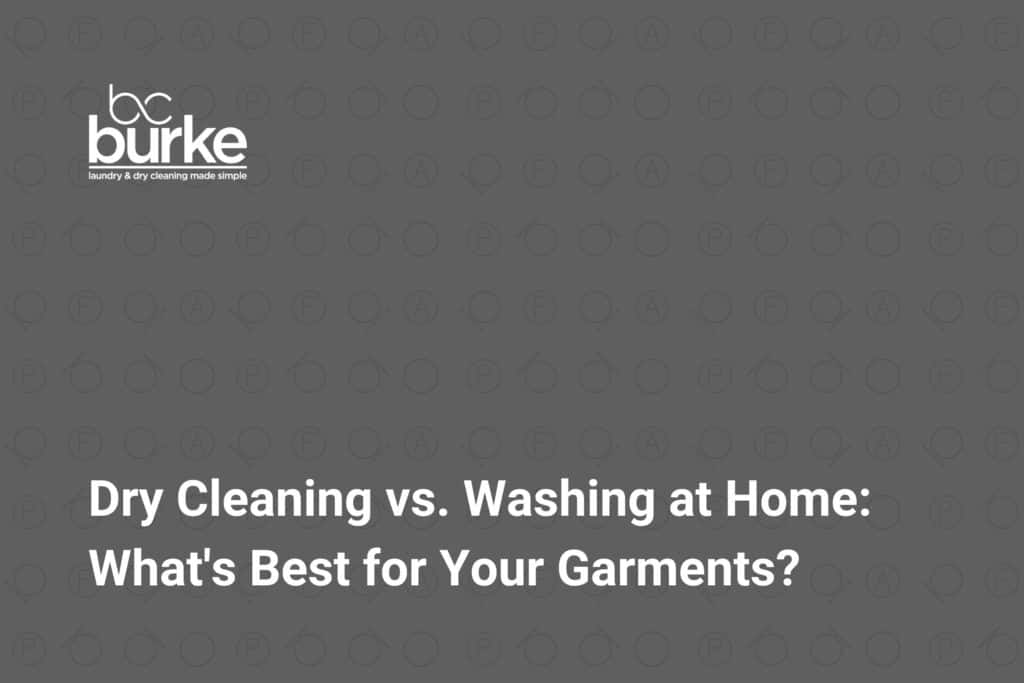 Dry Cleaning vs. Washing at Home What's Best for Your Garments