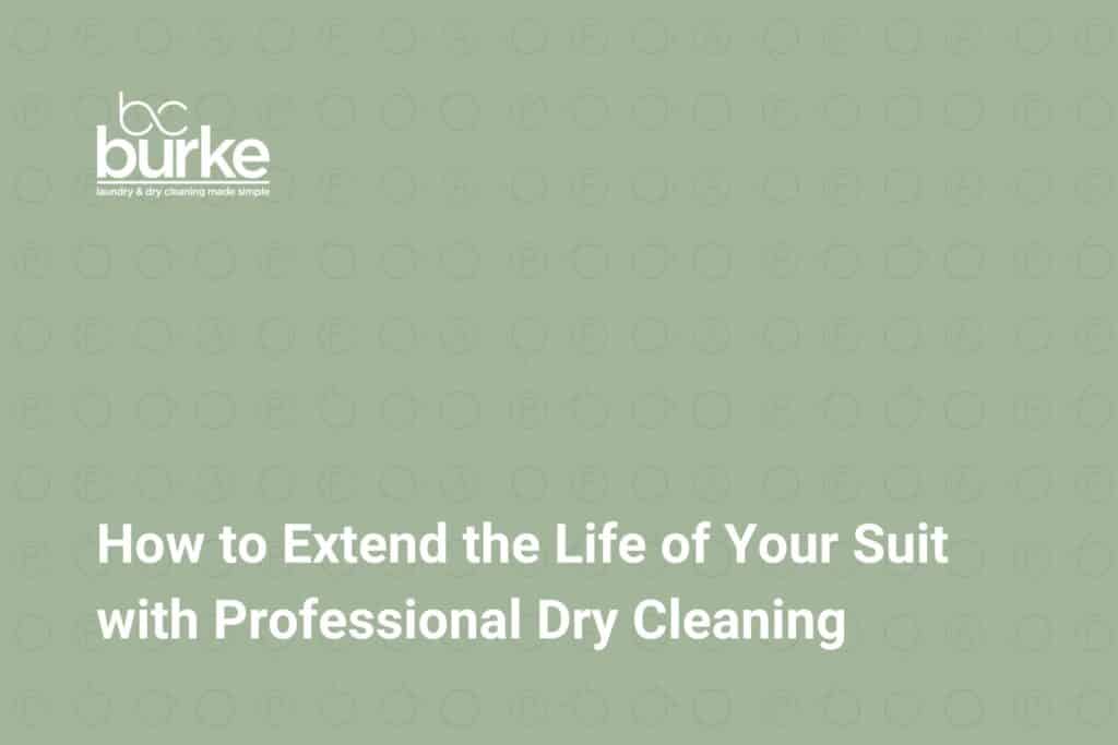 A green background with the text 'How to Extend the Life of Your Suit with Professional Dry Cleaning'